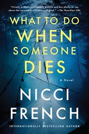 What to do when someone dies : a novel cover image