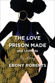The love prison made and unmade. My Story cover image