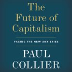 The future of capitalism : facing the new anxieties cover image