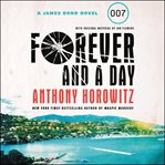 Forever and a day : a James Bond novel cover image