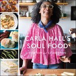 Carla Hall's soul food : everyday and celebration cover image