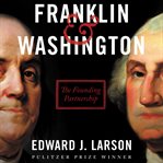 Franklin & Washington : the founding partnership cover image