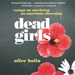 Dead girls : essays on surviving American obsession cover image