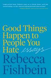 Good things happen to people you hate. Essays cover image