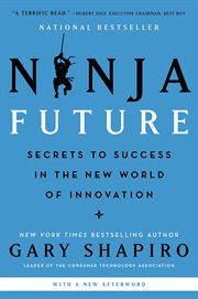 Ninja future : secrets to success in the new world of innovation cover image