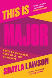 This is major : notes on Diana Ross, dark girls, and being dope cover image