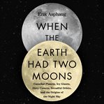 When the earth had two moons cover image