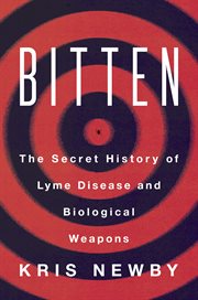Bitten. The Secret History of Lyme Disease and Biological Weapons cover image
