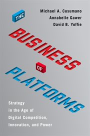 The business of platforms : strategy in the age of digital competition, innovation, and power cover image