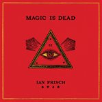 Magic is dead cover image