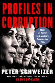 Profiles in corruption : abuse of power by America's progressive elite cover image