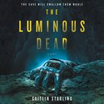 The luminous dead. A Novel cover image