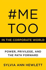 #METOO in the corporate world : power, privilege, and the path forward cover image