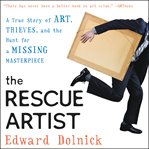 The rescue artist : a true story of art, thieves, and the hunt for a missing masterpiece cover image