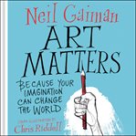 Art matters : because your imagination can change the world cover image
