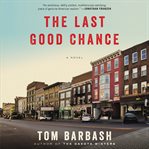 The last good chance : a novel cover image