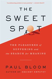The sweet spot : the pleasures of suffering and the search for meaning cover image