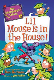 Lil mouse is in the house! : My Weirder-est School cover image