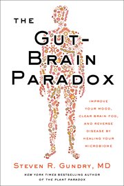 The Gut-Brain Paradox : Take Control of Your Microbiome to Take Back Control of Your Mind cover image