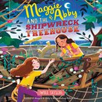 Maggie & Abby and the shipwreck treehouse cover image