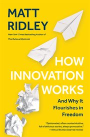 How innovation works : and why it flourishes in freedom cover image
