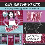 Girl on the block. A True Story of Coming of Age Behind the Counter cover image