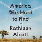 America was hard to find. A Novel cover image