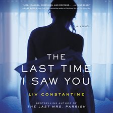 The Last Time I Saw You Audiobook by Liv Constantine - hoopla