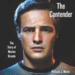 The contender. The Story of Marlon Brando cover image