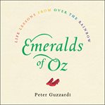 Emeralds of Oz : life lessons from over the rainbow cover image