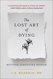 The lost art of dying well : reviving forgotten wisdom cover image