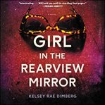 Girl in the rearview mirror. A Novel cover image