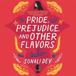 Pride, prejudice, and other flavors : a novel cover image
