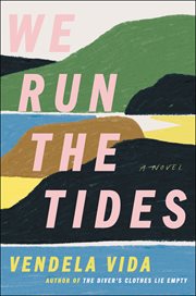 We run the tides : a novel cover image