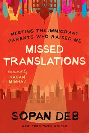 Missed translations : meeting the immigrant parents who raised me cover image