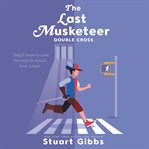 Double Cross : The Last Musketeer Series, Book 3 cover image