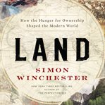 Land : how the hunger for ownership shaped the modern world cover image