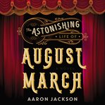 The astonishing life of August March cover image