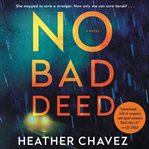 No bad deed : a novel cover image