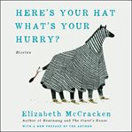 Here's your hat what's your hurry : stories cover image