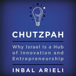 Chutzpah. Why Israel Is a Hub of Innovation and Entrepreneurship cover image