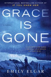 Grace is gone. A Novel cover image
