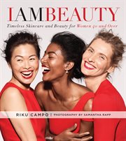 I Am Beauty : Timeless Skincare and Beauty for Women over 40 cover image