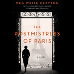 The postmistress of Paris : a novel cover image