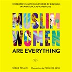Muslim women are everything cover image