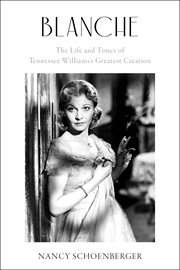 Blanche : The Life and Times of Tennessee Williams's Greatest Creation cover image