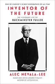 INVENTOR OF THE FUTURE : the visionary life of buckminster fuller cover image
