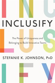 Inclusify : the power of uniqueness and belonging to build innovative teams cover image