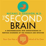 The second brain. A Groundbreaking New Understanding of Nervous Disorders of the Stomach and Intestine cover image