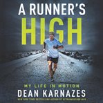 A runner's high : my life in motion cover image